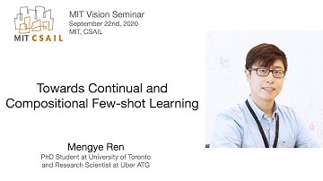 Mengye Ren - Towards Continual and Compositional Few-shot Learning