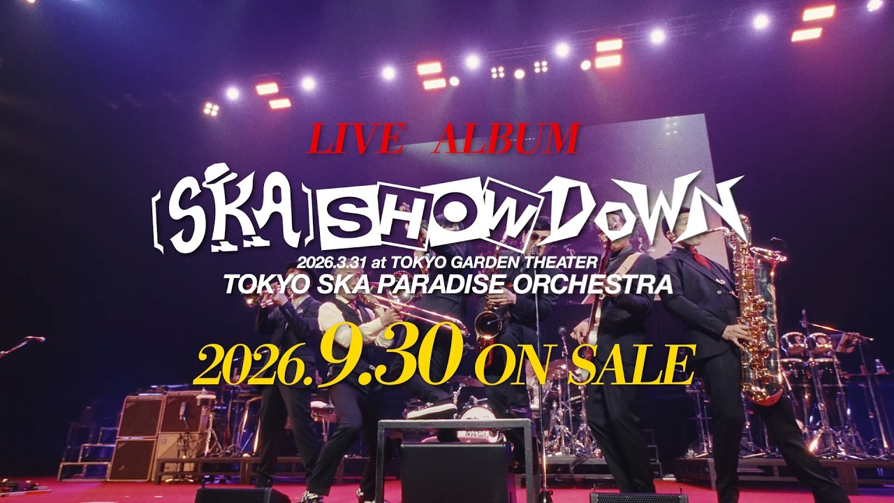 『［SKA］SHOWDOWN 2026.3.31 at TOKYO GARDEN THEATER』ダイジェスト / TOKYO SKA PARADISE ORCHESTRA