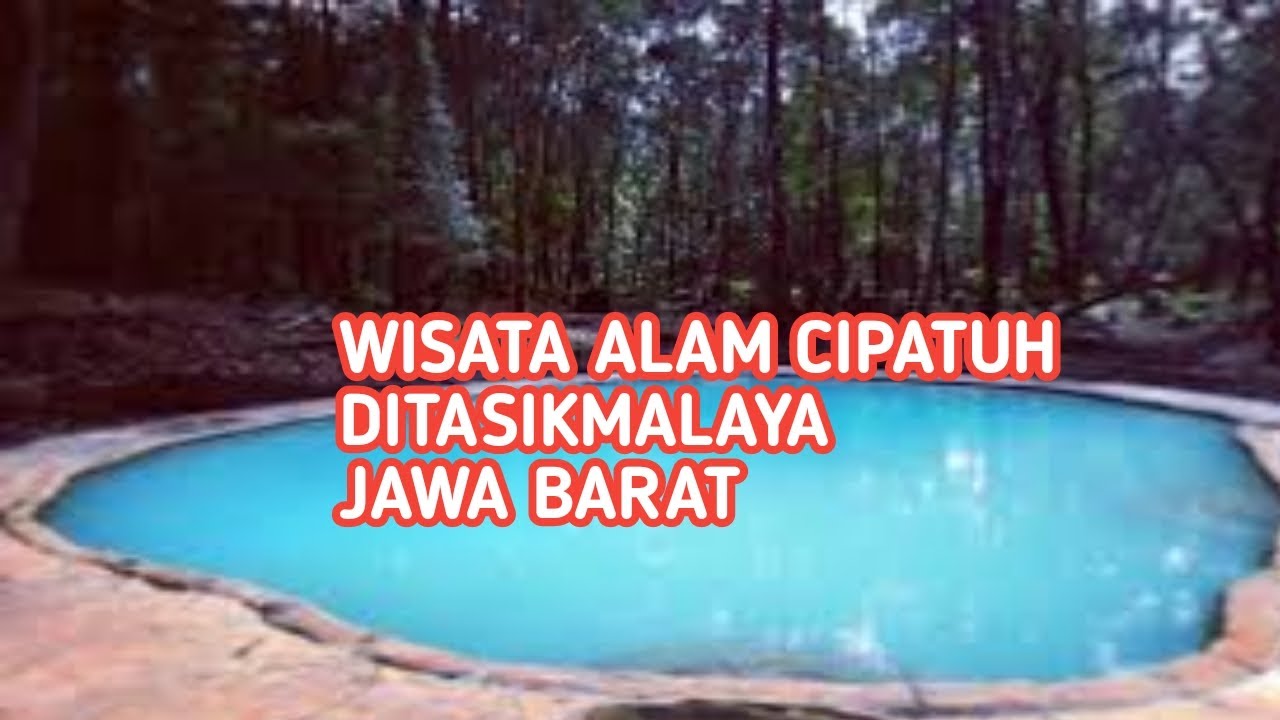 WISATA ALAM PEMANDIAN AIR PANAS CIPATUH TASIKMALAYA YouTube