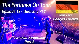 FORTUNES ON TOUR! - EPISODE 12 - ZWICKAU, GERMANY - PART TWO plus Live Concert Footage FORTUNES ON TOUR! - EPISODE 12 - ZWICKAU, GERMANY - PART TWO plus Live Concert Footage