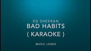 ( KARAOKE ) Ed Sheeran - Bad Habits | Music Leaks