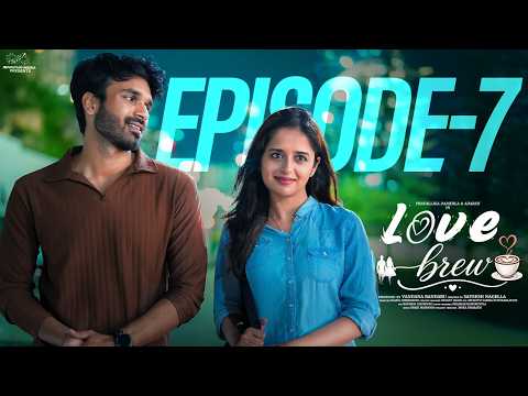 Love Brew | Episode - 7 | Pravallika Damerla | Adarsh | Romantic Web Series | Infinitum Media