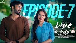Love Brew | Episode - 7 | Pravallika Damerla | Adarsh | Romantic Web Series | Infinitum Media
