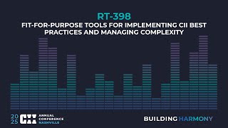 RT 398 - Fit-for-Purpose Tools for Implementing CII Best Practices and Managing Complexity