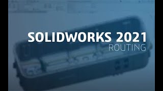 Whats New in SOLIDWORKS 2021  Routing