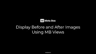 Display Before and After Images - Using MB Views | Meta Box Tutorial
