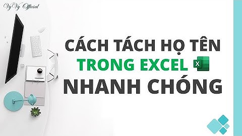 Cách tách họ và tên trong EXCEL nhanh nhất I VyVy Official