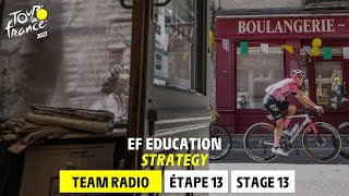 Strategy : EF Education Team Radio - Stage 13 - Tour de France 2023