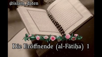 Quran: Sura 1 Die Eröffnende (al-Fātiḥa) سورة الفاتحة Deutsch