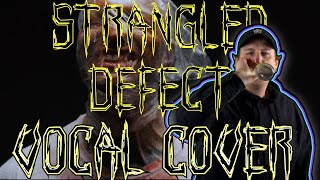 Strangled - Defect (Vocal Cover)