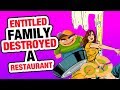 r/EntitledParents | Entitled Family DESTROY a restaurant...