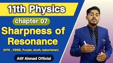 sharpness of resonance class 11 | 11th class physics ch 7 | kpk, punjab, federal, balochistan board