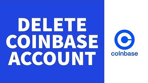 How To Delete Coinbase Account (2022)