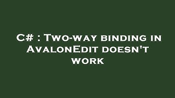 C# : Two-way binding in AvalonEdit doesn
