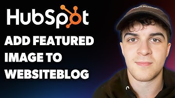 How to Add Featured Image to Hubspot Websiteblog (Full 2025 Guide)