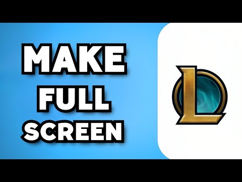 How To Make League of Legends Full Screen (2023 Guide)