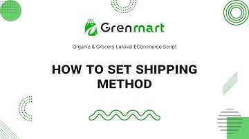 how to set shipping method in Grenmart – Organic & Grocery Laravel eCommerce
