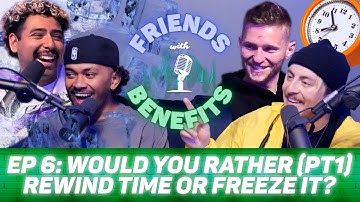 WOULD YOU RATHER (PT1): REWIND OR PAUSE TIME? | GOODFRIENDS & FRIENDS WITH BENEFITS PODCAST