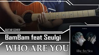 BamBam - WHO ARE YOU (feat Seulgi) cover guitar, lyrics, chord