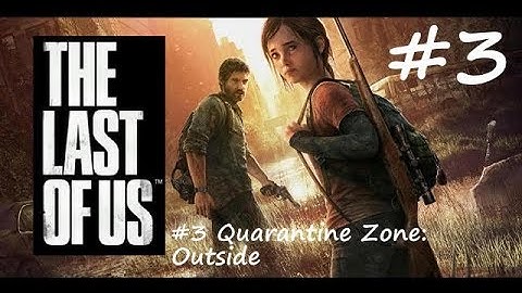 The Last Of Us Remastered Walkthrough: Part 3 - Quarantine Zone: Outside - PS4 (1060p 60fps)