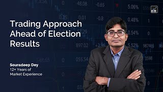 Trading Approach Ahead of Election Results | #ELMLive