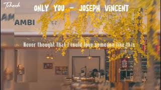 Only You - Joseph Vincent ( sped up )