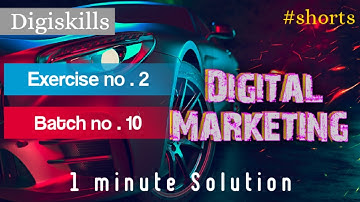 Digital marketing Exercise 2 Batch 10 | #Digiskills #Digital #marketing #shorts