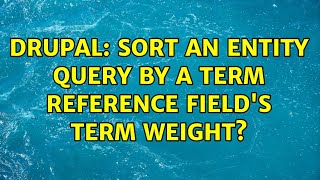 Famous Drupal: Sort an entity query by a term reference field's term weight? Profile