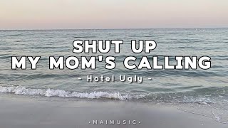 Shut Up My Mom's Calling - Hotel Ugly // Lyrics