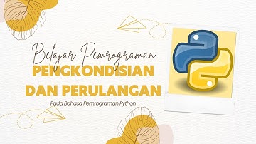 Pengkondisian dan Perulangan pada Bahasa Pemrograman Python