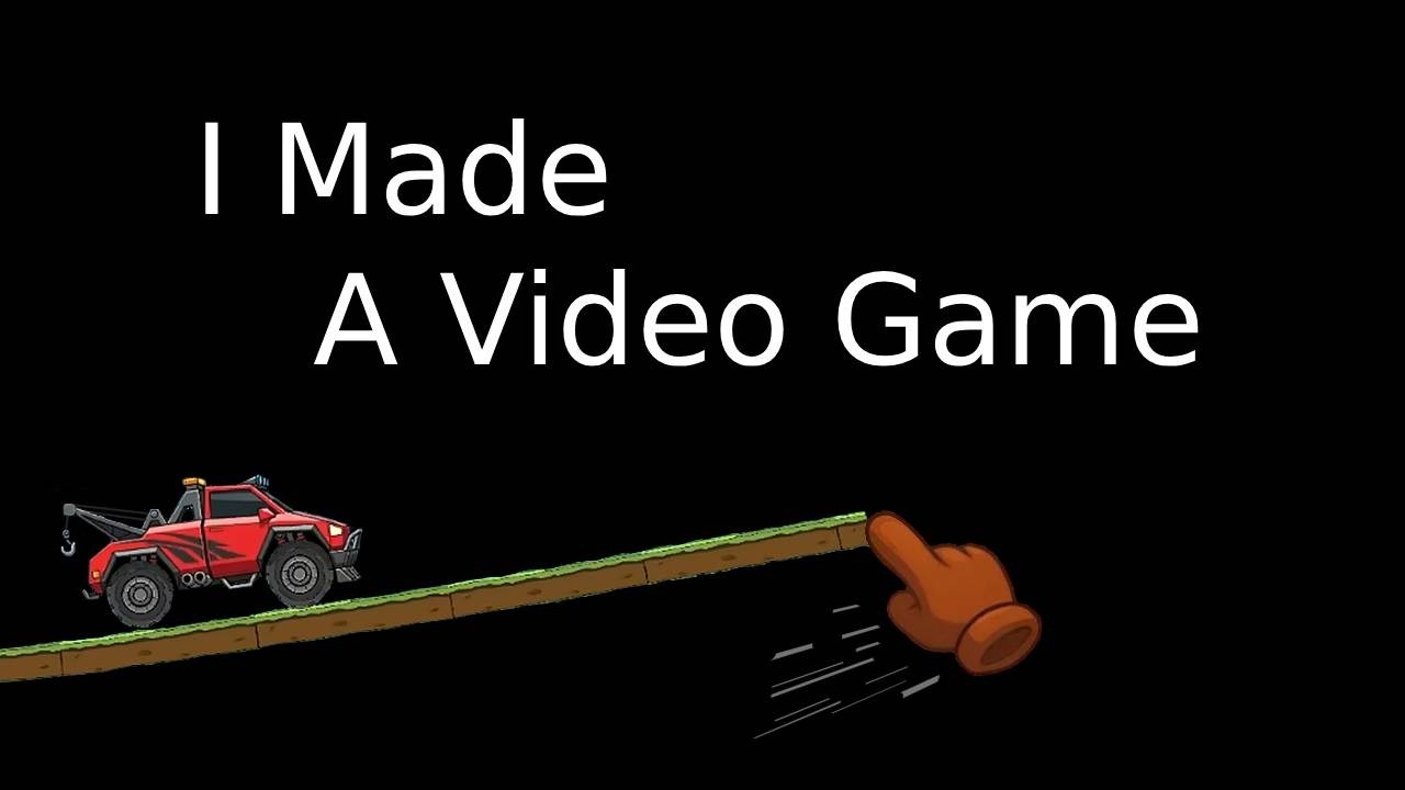 So I Made a Video Game...