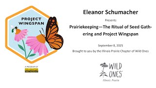 Prairiekeeping -- The Ritual of Seed Gathering and Project Wingspan