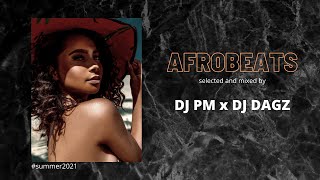 DJ PM x DJ DAGZ AFROBEATS 2021 Live Set ( Summer Mix 2021 ) ( Afrobeats 2021 )