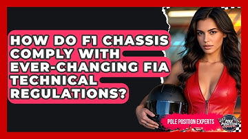 How Do F1 Chassis Comply With Ever-changing FIA Technical Regulations? - Pole Position Experts