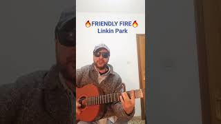 Chords FRIENDLY FIRE - LINKIN PARK