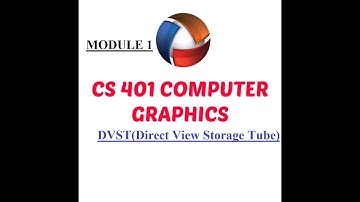 CS 401 COMPUTER GRAPHICS/Module 1/DVST (Direct View Storage Tube)
