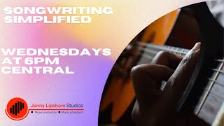 Songwriting Simplified - April 10th 2024