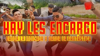 HAY LES ENCARGO - La Indicada X La Fantastica (de fiesta desde L.A.)
