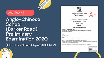 Anglo-Chinese School (Barker Road) 2020 GCE O-level Physics Prelim Paper (6091). FULL SOLUTION