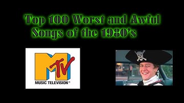 Top 100 Worst and Awful songs of the 1980