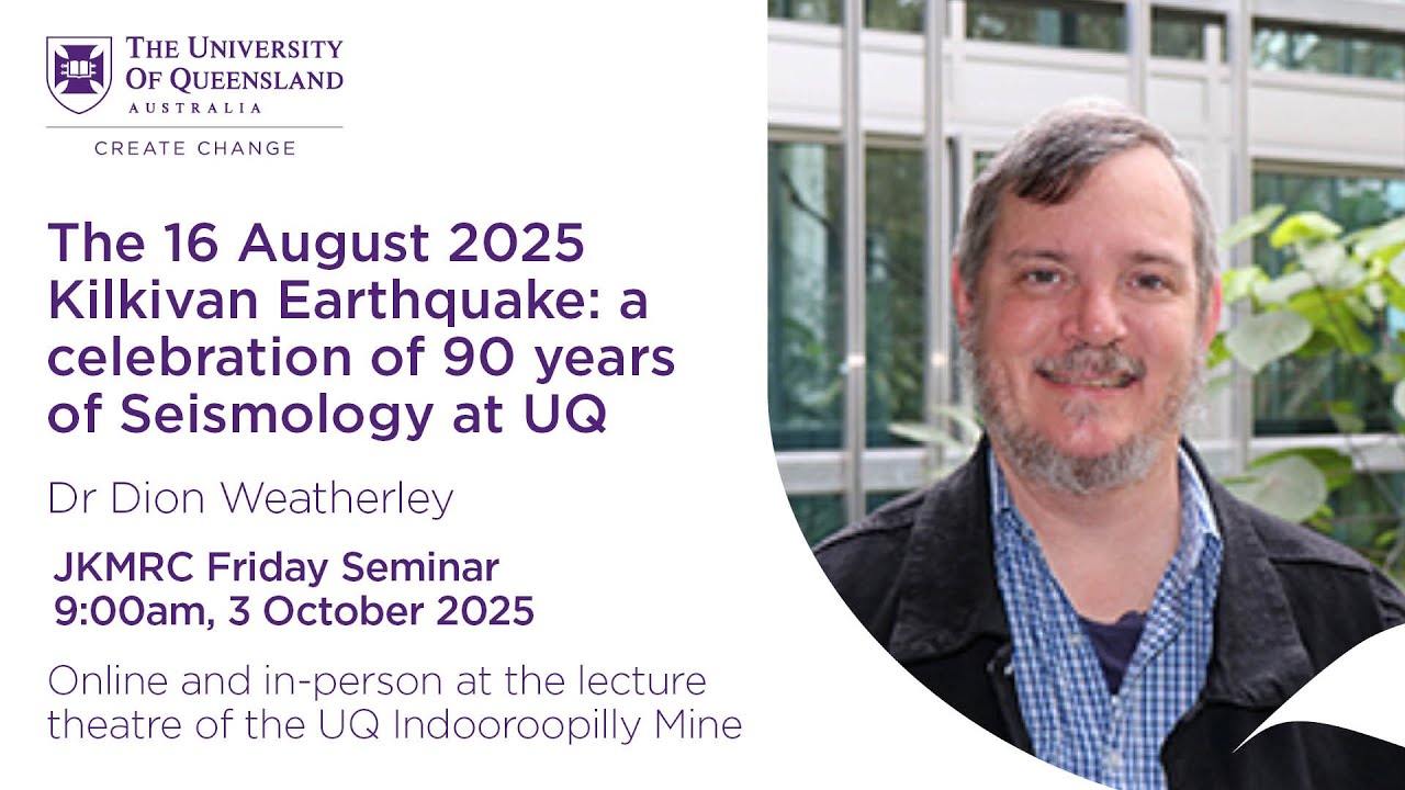 JKMRC Friday Seminar 2025: The 16 August 2025 Kilkivan Earthquake / 90 years of Seismology at UQ