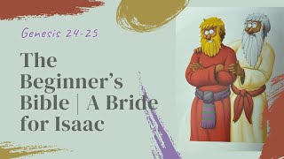 The Beginner's Bible - A Bride for Isaac - Genesis 24-25