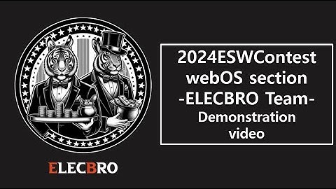 2024ESWContest -webOS Section- (ELECBRO Team) Final Demonstration Video