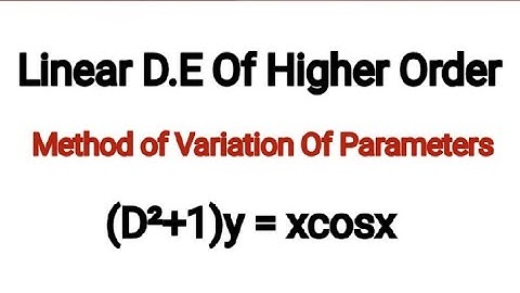 (D²+1)y=xcosx Method of variation of parameters