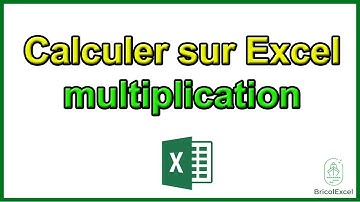 Comment calculer sur Excel multiplication