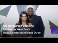 Kim Kardashian Says She And Kanye West Don't Always Understand Each Other