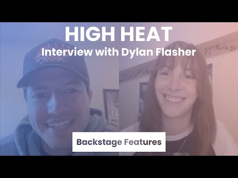 High Heat Interview with Dylan Flasher | Backstage Features with Gracie Lowes