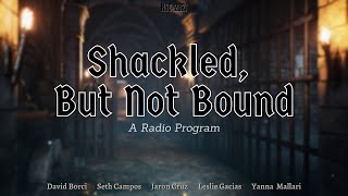 Shackled, But Not Bound | An NSC 2021 Radio Program (5th Place)