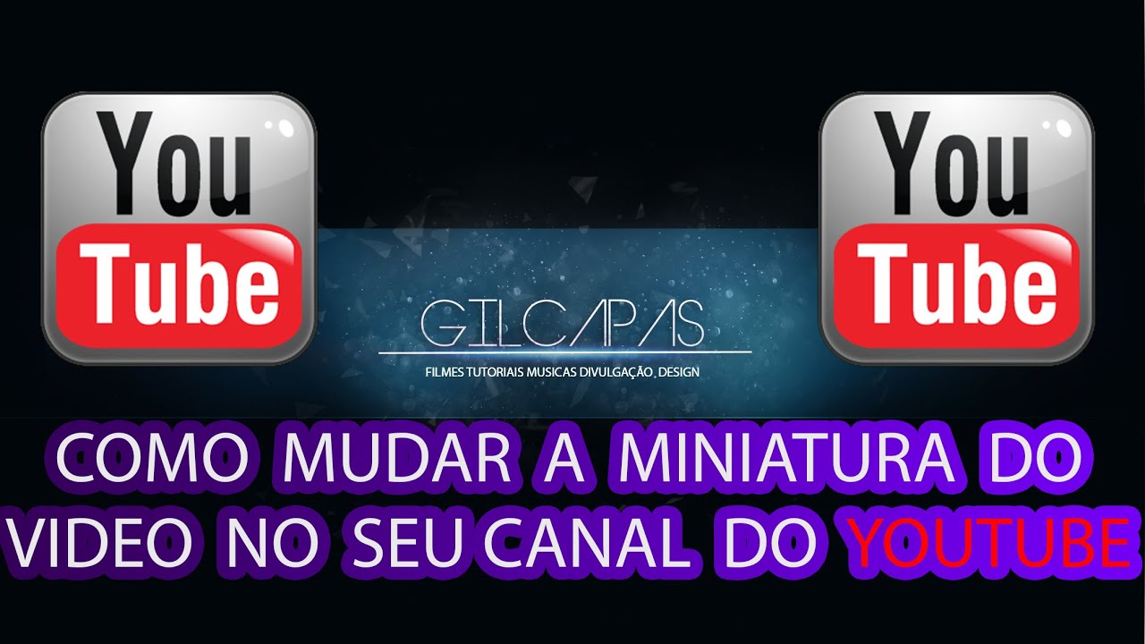 COMO Trocar A MINIATURA DO VIDEO NO SEU CANAL DO YOUTUBE - Thumbnail ...