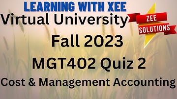 MGT402 Cost & Management Accounting Quiz 2 Fall 2023 Virtual University of Pakistan